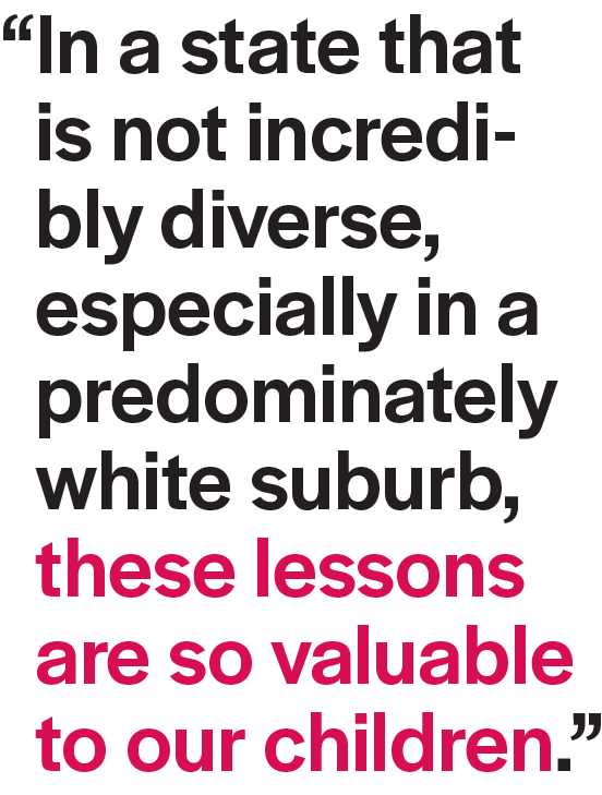 Quote: Ware said, “In a state that is not incredibly diverse, especially in a predominately white suburb, these lessons are so valuable to our children.”