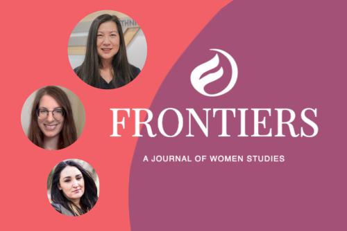 Kimberly Jew (Theatre, Ethnic Studies) and U alums Elise Homan (Comm. Studies, Gender Studies) and Elizabeth C. Silva (Edu. Culture and Society, Gender Studies) produce oral history project celebrating 50 years of "Frontiers: A Journal of Women Studies”
